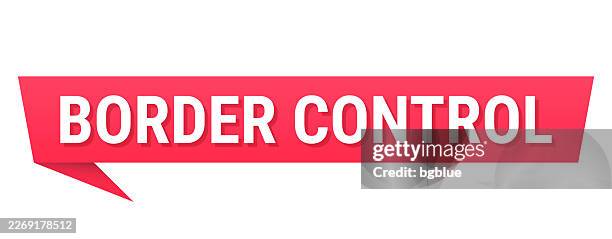 border control - red speech bubble on blank background - border patrol stock illustrations