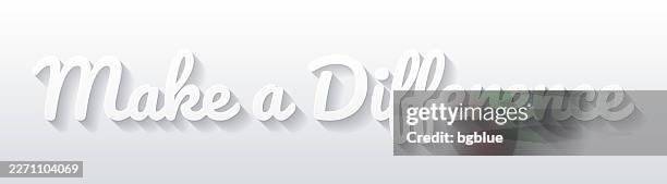 make a difference - flat design with paper cut effect on blank background - make the difference stock illustrations
