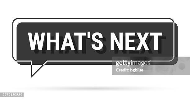 what's next - 3d black speech bubble on white background - whats next vector stock illustrations