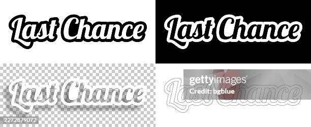 last chance - text for design. blank, white and black backgrounds - line text - last chance stock illustrations