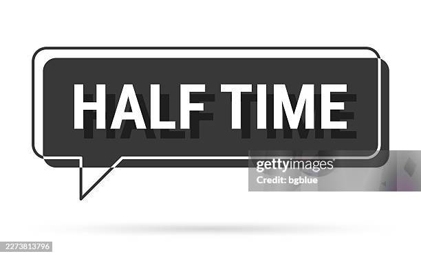 half time - 3d black speech bubble on white background - half time speech stock illustrations