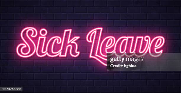 sick leave - glowing neon text on brick wall background - sick leave stock illustrations