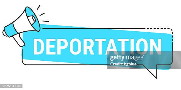 deportation - speech bubble and megaphone on white background - eviction stock illustrations