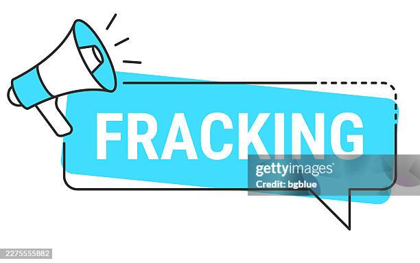 fracking - speech bubble and megaphone on white background - fracking stock illustrations