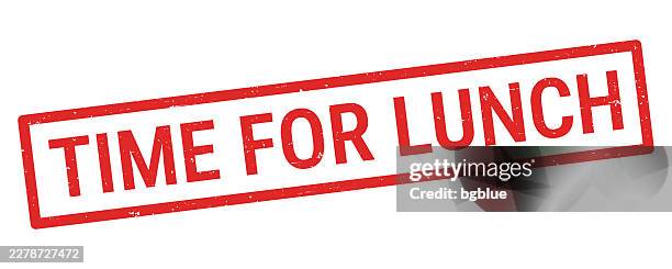 time for lunch - red rubber stamp on white background - work lunch stock illustrations