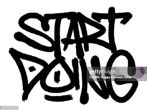 start doing phrase black and white graffiti airbrush spraypaint typography - proactive stock illustrations