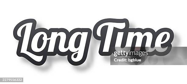 long time - 3d text with shadow on white background - long time stock illustrations