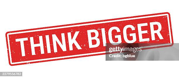 think bigger - red rubber stamp on white background - bigger stock illustrations