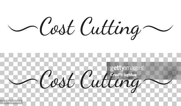 cost cutting - calligraphy text with swashes on blank background - spending cuts stock illustrations