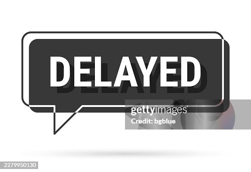 Delayed - 3D black speech bubble on white background Delayed - 3D black speech bubble on white background
