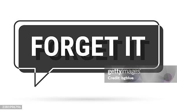 forget it - 3d black speech bubble on white background - dumb idea stock illustrations