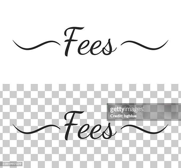 fees - calligraphy text with swashes on blank background - cost transparency stock illustrations