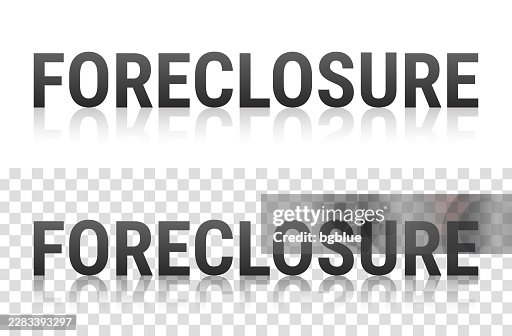 Foreclosure - Text with reflection on transparent background Foreclosure - Text with reflection on transparent background