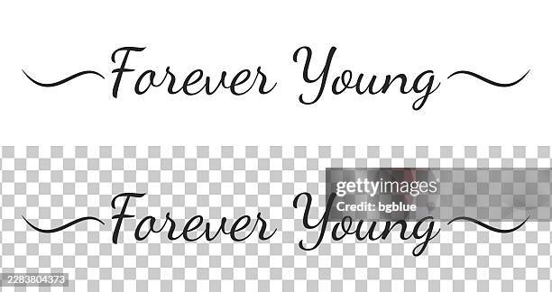 forever young - calligraphy text with swashes on blank background - forever type stock illustrations