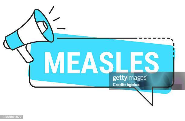 measles - speech bubble and megaphone on white background - measles stock illustrations