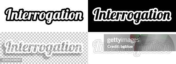 interrogation - text for design. blank, white and black backgrounds - line text - interrogation stock illustrations