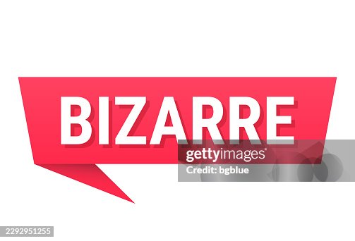 Bizarre - Red speech bubble on blank background Bizarre - Red speech bubble on blank background