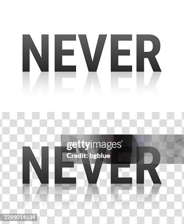 Never - Text with reflection on transparent background Never - Text with reflection on transparent background