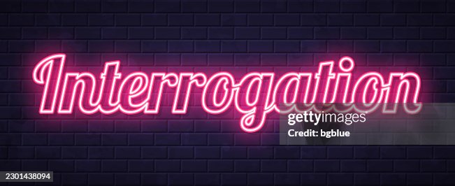 Interrogation - Glowing neon text on brick wall background Interrogation - Glowing neon text on brick wall background