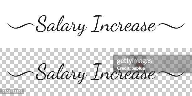 salary increase - calligraphy text with swashes on blank background - wealth gap stock illustrations