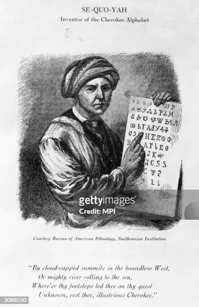Sequoya , the Native American chief who invented the Cherokee alphabet. Also known as George Guess, he fought on the side of the United States in the...