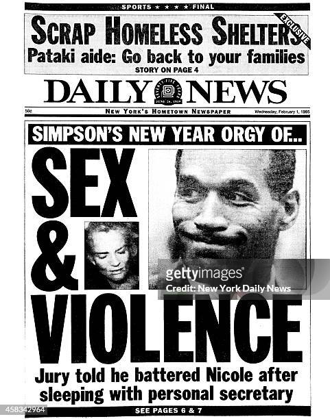 Daily News Front page, February 1 Headline: SIMPSON'S NEW YEAR ORGY OF... SEX & VIOLENCE - Jury told he battered Nicole after sleeping with personal...