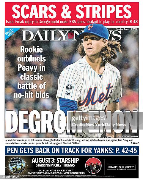 Daily News back page August 3 Headline: Rookie out duels Peavy in classic battle of no-hit bids DEGROM-ENON - Jacob deGrom continues his hot summer,...
