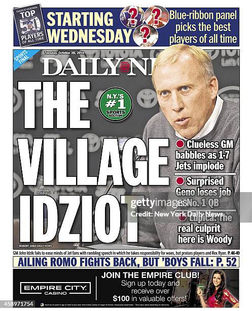 Daily News back page October 28 Headline: THE VILLAGE IDZIOT - GM John Idzik fails to ease minds of Jet fans with rambling speeh in which he takes...