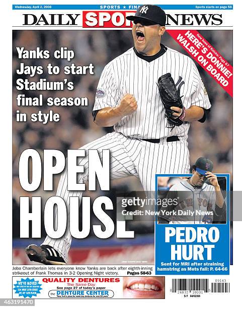 Daily News back page April 2 Headline: OPEN HOUSE - Yanks clip Jays to start Stadium's final season in style - Joba Chamberlain lets everyone know...