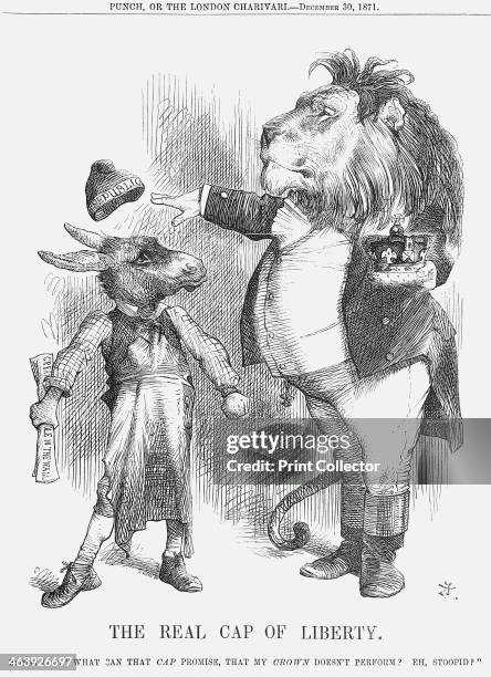 'The Real Cap of Liberty', 1871. The British lion asks the ass What can that Cap Promise, that My Crown doesn't Perform? Eh, Stoopid? The majestic...