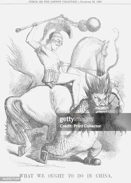 'What we Ought to do in China', 1860. A Chinese dragon being threatened by a St George like representative of the British army. The Chinese were...