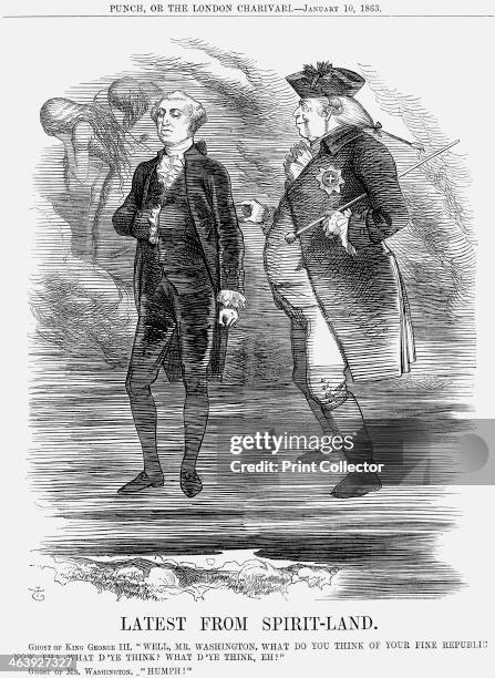 'Latest from Spirit-Land', 1863. Ghost of King George III says: Well, Mr. Washington, What Do You Think of Your Fine Republic Now, Eh? - What D'Ye...