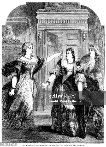 The Duchess of Marlborough upbraiding Queen Anne and Mrs Masham. Anne, Queen of Great Britain and Ireland from 1702 to 1714, was the second daughter...