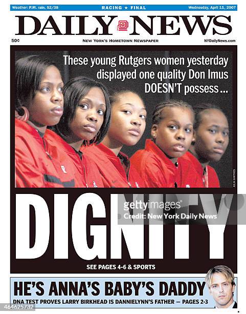 Daily News front page April 11 Headline: These young Rutgers women yesterday displayed one quality Don Imus DOESN'T possess...DIGNITY