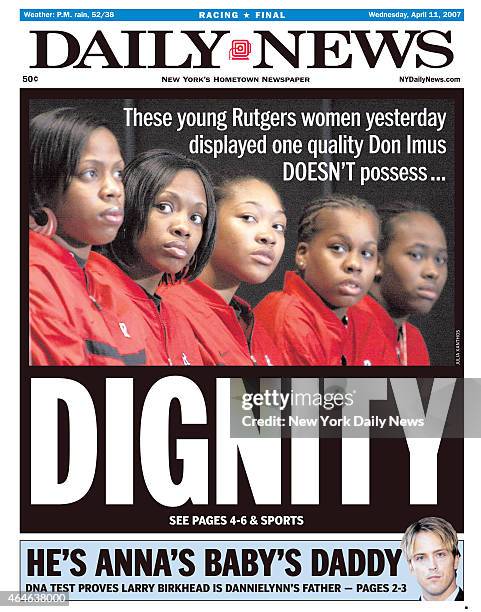 Daily News front page April 11 Headline: These young Rutgers women yesterday displayed one quality Don Imus DOESN'T possess...DIGNITY