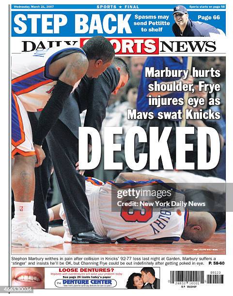 Daily News back page March 21 Headline: DECKED - Marbury hurts shoulder, Frye injures eye as Mavs swat Knicks - Stephone Marbury writhes in pain...