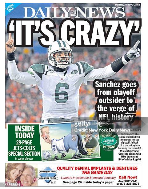 Daily News back page January 21 Headline: 'IT'S CRAZY' Sanchez goes from playoff outsider to the verge of NFL history. Mark Sanchez, who sulked when...