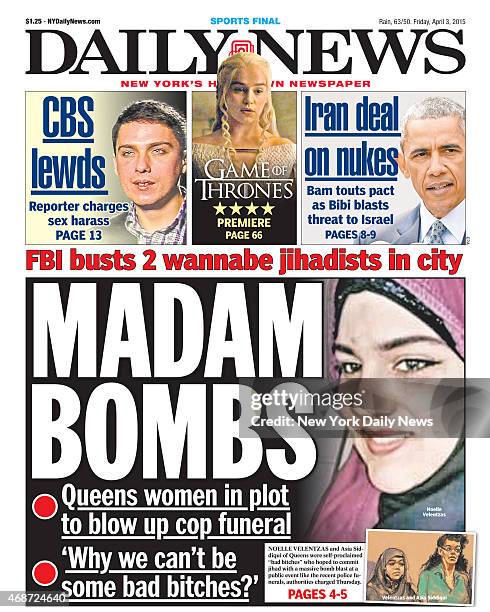 Daily News front page April 3 Headline: MADAM BOMBS - Noelle Velentzas and Asia Sidniqui of Queens were self-proclaimed "bad bitches" who hoped to...