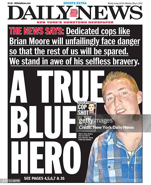 Daily News front page May 4 Headline: A TRUE BLUE HERO, Officer Brian Moore, who was shot in face.