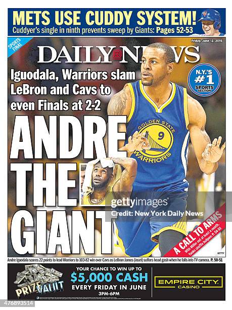 Daily News back page, June 12 Headline: ANDRE THE GIANT - Iguodala, Warriors slam LeBron and Cavs to even Finals at 2-2, Mets Use Cuddy System!...