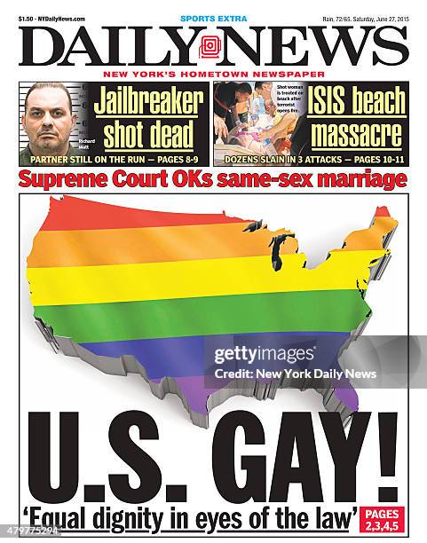 Daily News front page June 27 Headline: Supreme Court OKs same-sex marriage. U.S. GAY! 'Equal dignity in eyes of the law. '