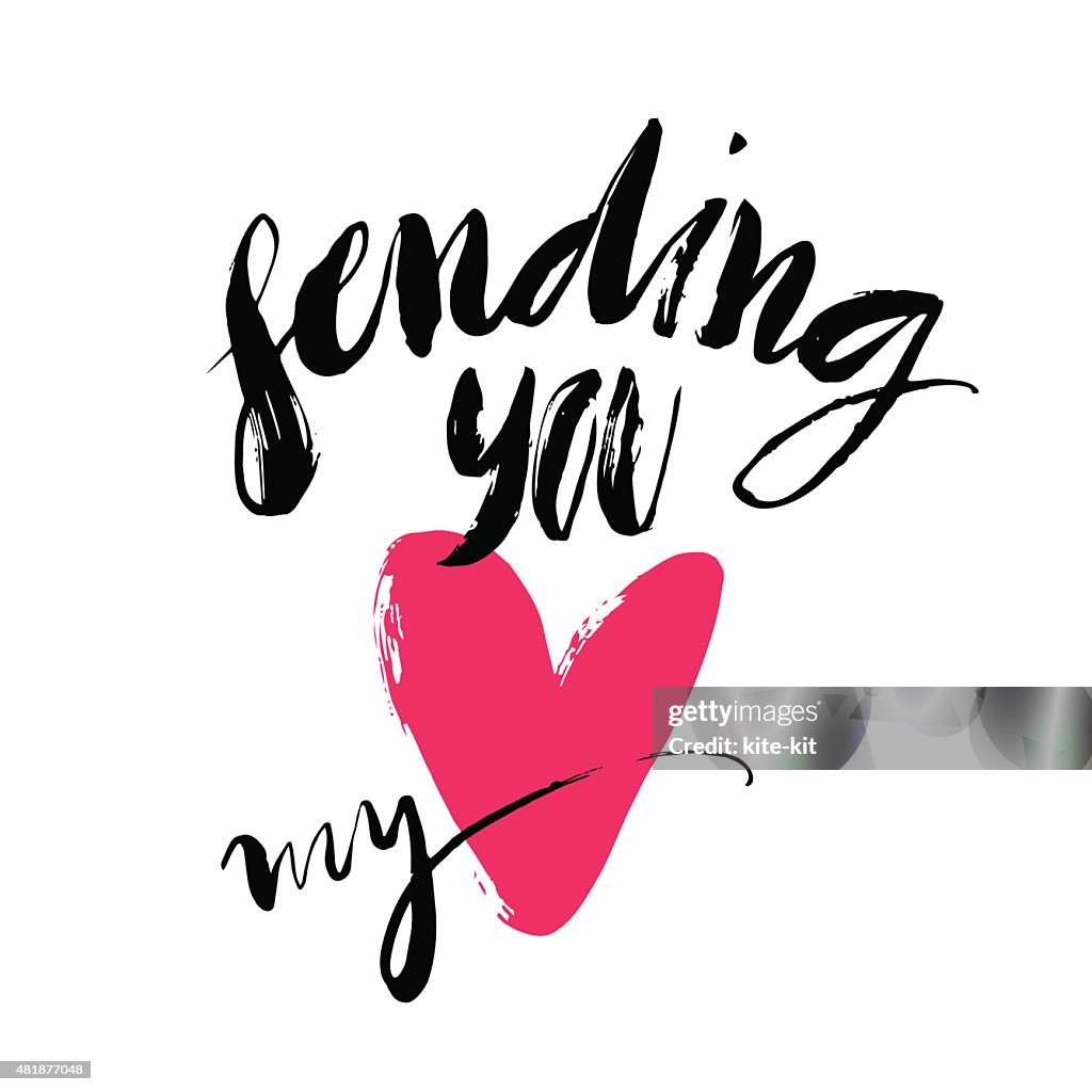 Send Me Lettering Ink Brush Hand Lettering Sending You My Heart High-Res Vector Graphic ...