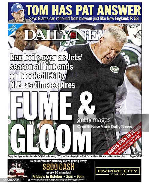Daily News Back page October 17 Headline: Rex boils over as Jets' season all but ends on blocked FG by N.E. As time expires FUME & GLOOM. Angry Rex...