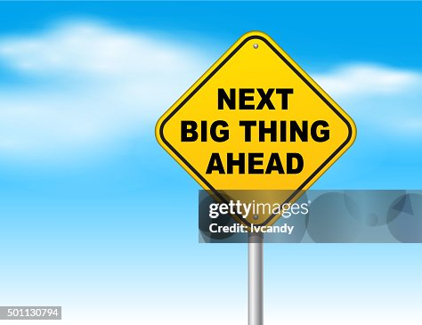 Next big thing ahead Next big thing ahead