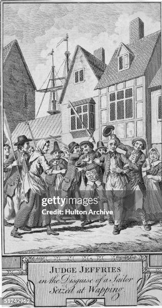 English judge George Jeffreys , desguised as a sailor, is arrested at Wapping, after his attempt to flee the country during the Glorious Revolution,...