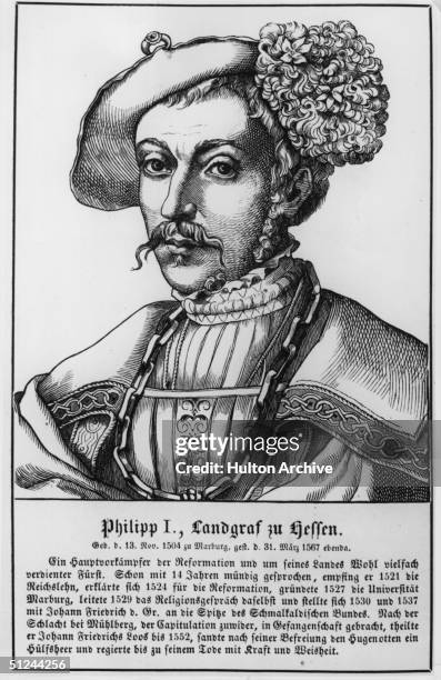 Circa 1540, Philipp Landgrave of Hesse .