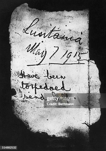 "Lusitania May 7, 1915. Have been torpedoed. Send help." Note found in bottle after Lusitania disaster, buried in sand of an English Beach.