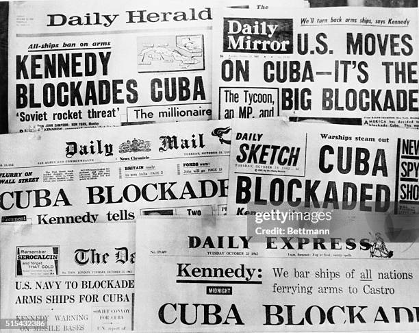 Banner headlines of Britain's daily newspapers Oct. 23 announcing President Kennedy's blockade of Cuba. U.S. Planes and ships, armed with orders to...