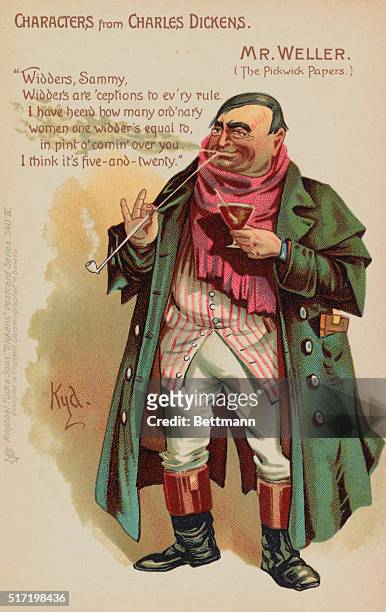 Characters from Charles Dickens. Mr. Weller "Widders, Sammy, Widders are 'ceptions to ev'ry rule. I have heard how many ord'nary women one widder's...
