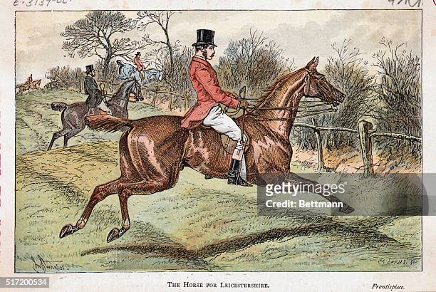 Engraving entitled "The Horse For Leicestershire" depicting a huntsman in his scarlet hunting frock coat, breeches and boots, riding through the...